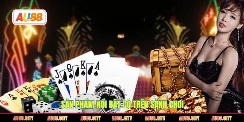 Sản phẩm nổi bật có trên sảnh chơi